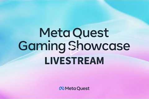 Meta Quest Gaming Showcase Livestream