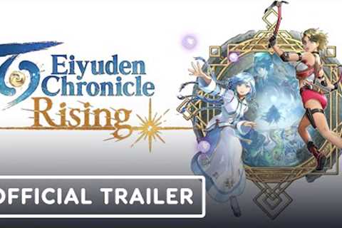 Eiyuden Chronicle: Rising - Official Launch Trailer