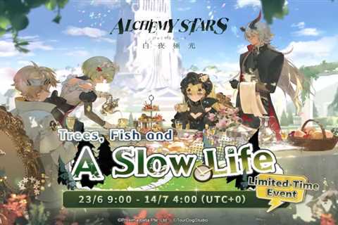 Alchemy Star's latest event called A Slow Life takes players on a relaxing journey while handsomely ..