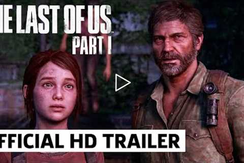 The Last of Us Part I - Official Features and Gameplay Overview Trailer
