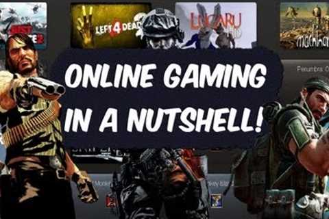 Online Gaming in a Nutshell!