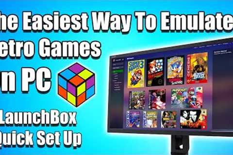 The Easiest Way To Play Your Favorite Retro Games On PC! New LaunchBox Update