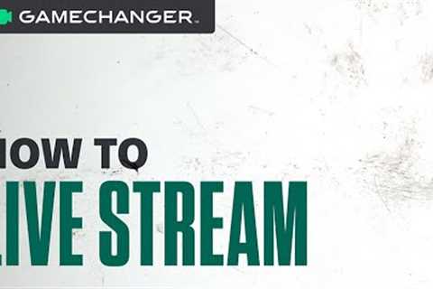 Live Streaming on GameChanger | How-To