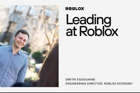 Leading at Roblox with Dmitri Essiounine