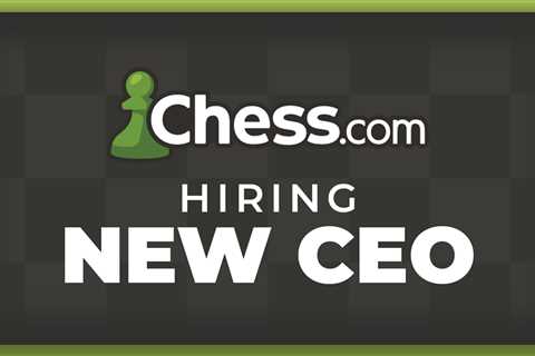 BREAKING: Chess.com Hiring New CEO