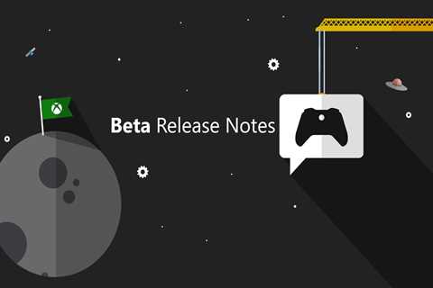 Xbox Insider Release Notes – Beta (2310.231011-2200)