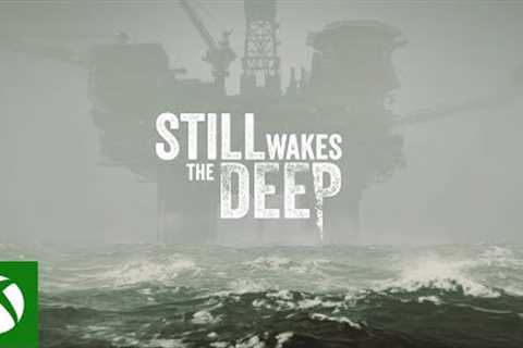 Still Wakes the Deep - Gameplay Reveal - Xbox Partner Preview