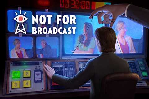 [PS4] Not For Broadcast + Bits of Your Life DLC Review