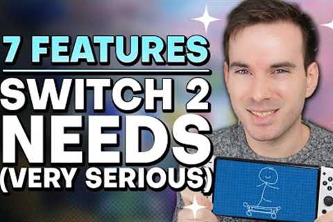 7 Serious Things Nintendo Switch 2 Needs