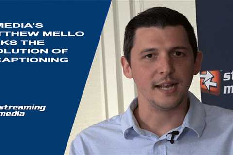 Ai-Media's Matthew Mello Talks the Evolution of AI Captioning