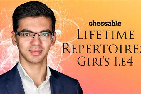 Play 1.e4 Like A Super Grandmaster With Anish Giri's New Chessable Course