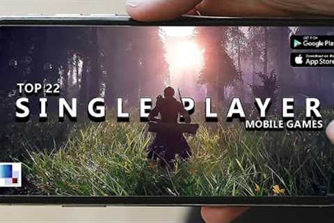 Top 22 Best SINGLE PLAYER Offline Android & iOS Games of 2024