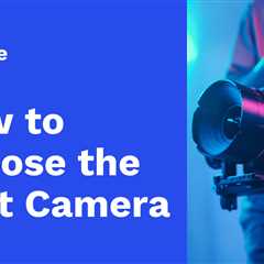 How to Choose the Best Camera for Live Streaming Video in 2024