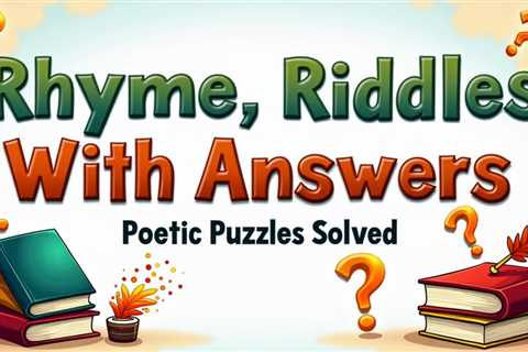 10 Rhyme Riddles With Answers: Poetic Puzzles Solved