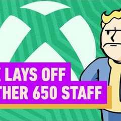 Xbox Lays Off Another 650 Staff - IGN Daily Fix