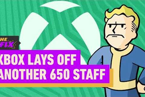 Xbox Lays Off Another 650 Staff - IGN Daily Fix